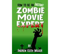 How To Be An Instant Zombie Movie Expert (The Instant Expert)