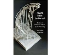 How to Be an Intellectual by Jeffrey J. Williams Jeffrey J Williams, (Auteur)