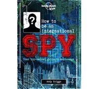 How to be an International Spy - 1ed - Anglais