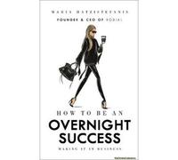 How To Be An Overnight Success