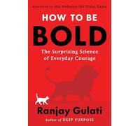 How to Be Bold: The Surprising Science of Everyday Courage - A USA Today Bestselling Guide to Managing Fear and Taking Action