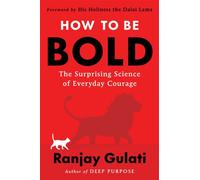 How to Be Bold The Surprising Science of Everyday Courage - RANJAY GULATI - Harper Business - ebook (ePub) - Livre