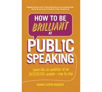 How To Be Brilliant At Public Speaking
