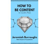How to Be Content in God's Plan: The Rare Jewel of Christian Contentment for Young Readers