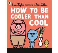 How to Be Cooler than Cool by Sean Taylor Sean Taylor (Auteur)
