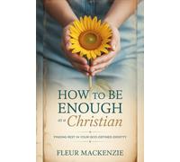 How to be Enough as a Christian: Finding Rest in Your God-Defined Identity