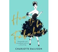 How To Be Fabulous: Sustainable, second-hand style on a shoestring