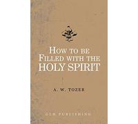 How to be filled with the Holy Spirit