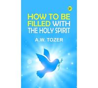 How to Be Filled with the Holy Spirit