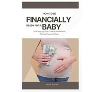 How to Be Financially Ready for a Baby: Your Step-by-Step Guide to Parenthood Without Financial Stress