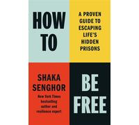 How to Be Free A Proven Guide to Escaping Life's Hidden Prisons - Shaka Senghor - Authors Equity - ebook (ePub) - Livre