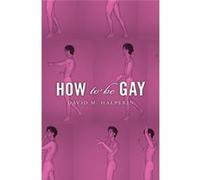 How To Be Gay (Paperback) David M Halperin, (Auteur)