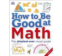 How to Be Good at Math: Your Brilliant Brain and How to Train It