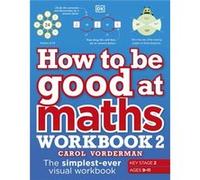 Carol Vorderman – Comment être bon en maths, Cahier 2 – 9-11 ans (Key Stage 2) : Cahier visuel