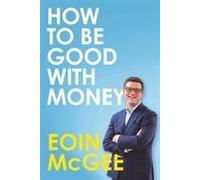 How To Be Good With Money
