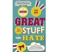 How to Be Great at The Stuff You Hate by Nick Davies Davies, Nick (Auteur)