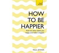 How To Be Happier: Teach Yourself (Paperback) Paul Jenner, (Auteur)
