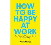 How to Be Happy at Work