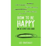 How to Be Happy (or at least less sad): A Creative Workbook
