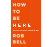 HOW TO BE HERE