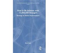 How to Be Intimate with 15000000 Strangers by Kahr & Brett Tavistock Institute of Medical Psychology & UK Kahr Brett Tavistock Institute of Medical Psychology UK (Auteur)