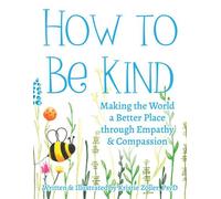 How to be Kind Making the World a Better Place through Empathy and Compassion - Kristie Zoller - Future Horizons - ebook (ePub) - Livre