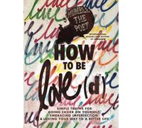 How to Be Love(d): Simple Truths for Going Easier on Yourself, Embracing Imperfection & Loving Your Way to a Better Life