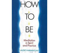 How to Be: Meditation in Spirit and Practice