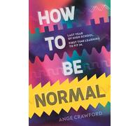 How to be Normal: A powerful YA coming-of-age debut about breaking free, finding your voice and discovering love - perfect for fans of emotionally rich, empowering teen fiction