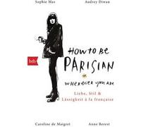 How To Be Parisian wherever you are: Liebe, Stil und Lässigkeit | kolektiv kolektiv (Auteur)