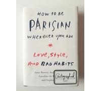 How To Be Parisian Wherever You Are: Love, Style, And Bad Habits