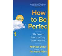 How to Be Perfect: The Correct Answer to Every Moral Question