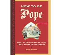 How to Be Pope Piers Marchant (Auteur)