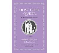 How to Be Queer: An Ancient Guide to Sexuality