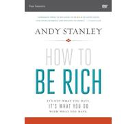 How To Be Rich/A Dvd Study: It's Not What You Have. It's What You Do With What You Have by Andy Stanley (December 20,2013)