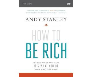 How To Be Rich/A Dvd Study: It's Not What You Have. It's What You Do With What You Have by Andy Stanley (December 20,2013)