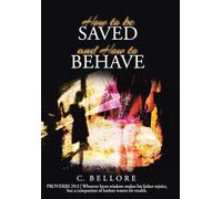 How to be Saved and How to Behave