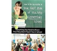 How to Be Successful in Your First Year of Teaching Elementary School Atlantic Publishing Company (Auteur)