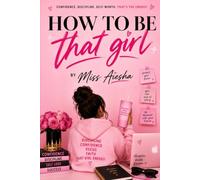 How To Be That Girl By Miss Aiesha