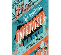 How to be the Greatest Improviser on Earth
