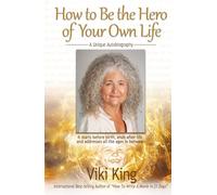 How to Be the Hero of Your Own Life: A Unique Autobiography