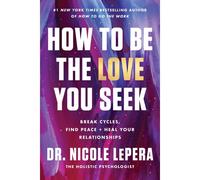 Lepera Nicole Dr. - How to Be the Love You Seek - Livre en anglais - Hardback