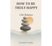 How To Be Truly Happy