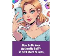 How to Be Your Authentic Self™ in Six Filters or Less: Funny gift - Notebook | Book with empty lined pages | 6" x 9" (15.24 x 22.86 cm) Part of ... Self-Help" | 200 pages, Perfect gag gift