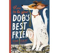 How To Be Your Dog's Best Friend – Thames & Hudson – Anglais