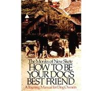 How to Be Your Dog's Best Friend Monks of New Skete (Auteur)