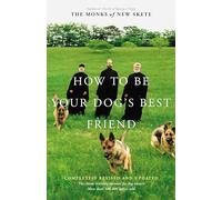 How to Be Your Dog's Best Friend: The Classic Manual for Dog Owners