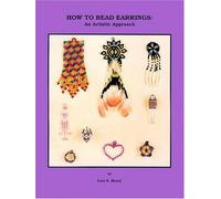 How to Bead Earrings: An Artistic Approach by Lori S. Berry (1993-11-03)