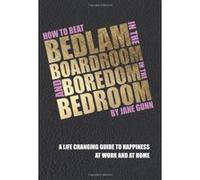 How to Beat Bedlam in the Boardroom and Boredom in the Bedro Gunn, Jane (Auteur)