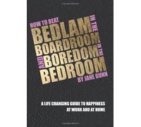 How To Beat Bedlam In The Boardroom And Boredom In The Bedroom